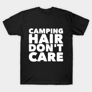 Camping hair don't care T-Shirt